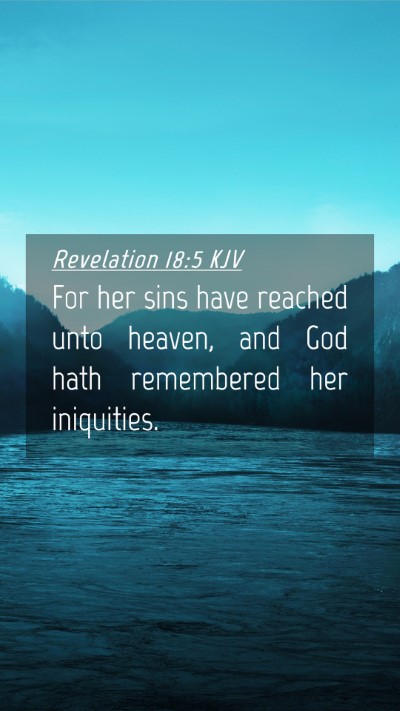 Picture 04 - Revelation 18:5 KJV Mobile Phone Wallpaper - For her sins have reached unto heaven, and God - Mobile Bible Verse Wallpaper