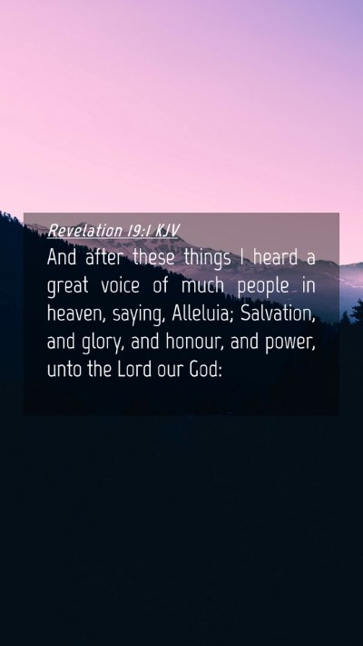 Picture 04 - Revelation 19:1 KJV Mobile Phone Wallpaper - And after these things I heard a great voice of - Mobile Bible Verse Wallpaper