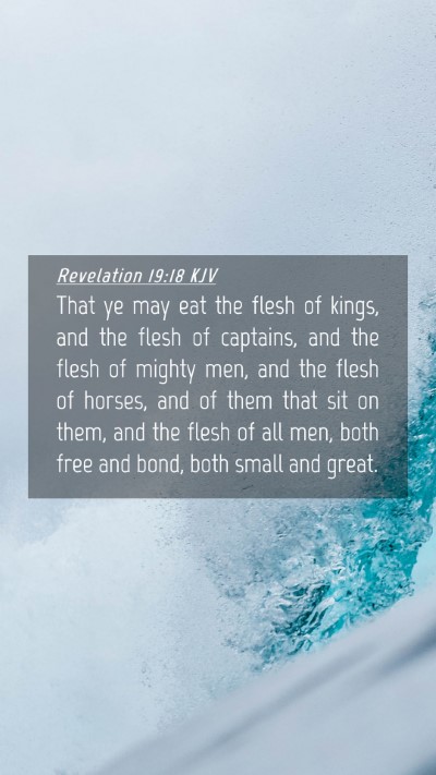 Picture 04 - Revelation 19:18 KJV Mobile Phone Wallpaper - That ye may eat the flesh of kings, and the flesh - Mobile Bible Verse Wallpaper