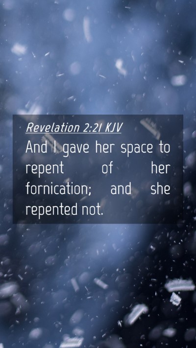 Picture 04 - Revelation 2:21 KJV Mobile Phone Wallpaper - And I gave her space to repent of her - Mobile Bible Verse Wallpaper