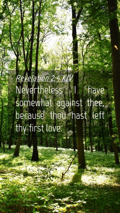 Picture 04 - Revelation 2:4 KJV Mobile Phone Wallpaper - Nevertheless I have somewhat against thee, - Mobile Bible Verse Wallpaper