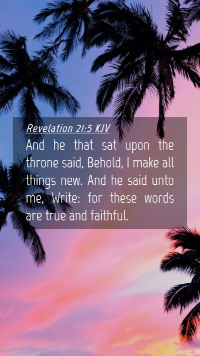 Picture 04 - Revelation 21:5 KJV Mobile Phone Wallpaper - And he that sat upon the throne said, Behold, I - Mobile Bible Verse Wallpaper