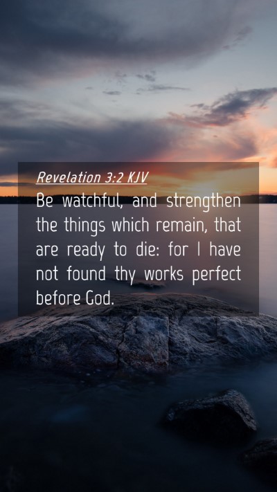 Picture 04 - Revelation 3:2 KJV Mobile Phone Wallpaper - Be watchful, and strengthen the things which - Mobile Bible Verse Wallpaper