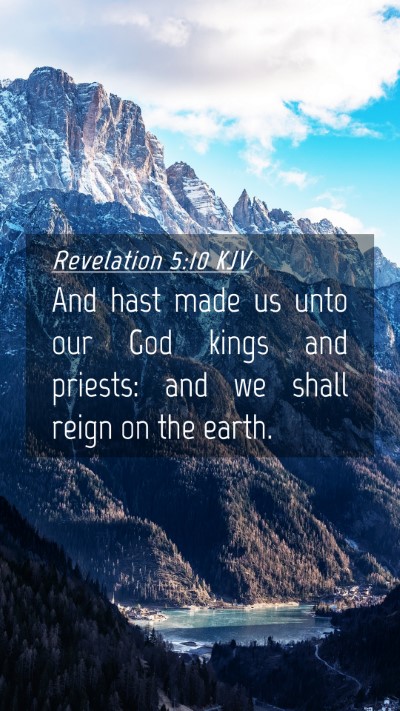 Picture 04 - Revelation 5:10 KJV Mobile Phone Wallpaper - And hast made us unto our God kings and priests: - Mobile Bible Verse Wallpaper