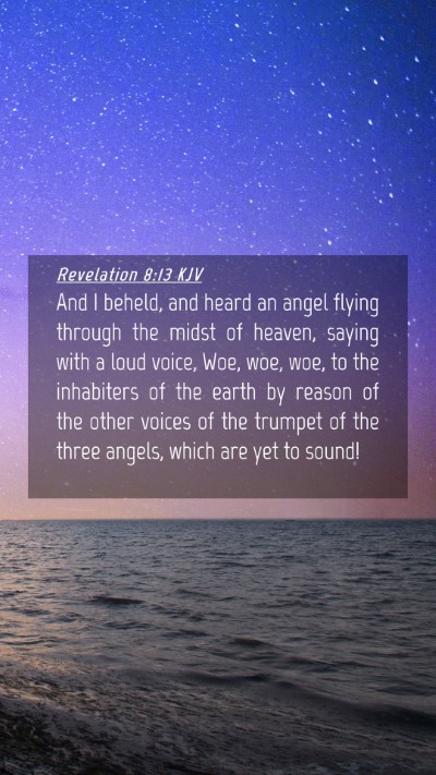 Picture 04 - Revelation 8:13 KJV Mobile Phone Wallpaper - And I beheld, and heard an angel flying through - Mobile Bible Verse Wallpaper