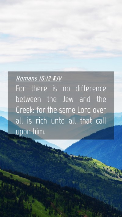 Picture 04 - Romans 10:12 KJV Mobile Phone Wallpaper - For there is no difference between the Jew and - Mobile Bible Verse Wallpaper
