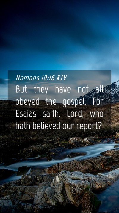 Picture 04 - Romans 10:16 KJV Mobile Phone Wallpaper - But they have not all obeyed the gospel. For - Mobile Bible Verse Wallpaper