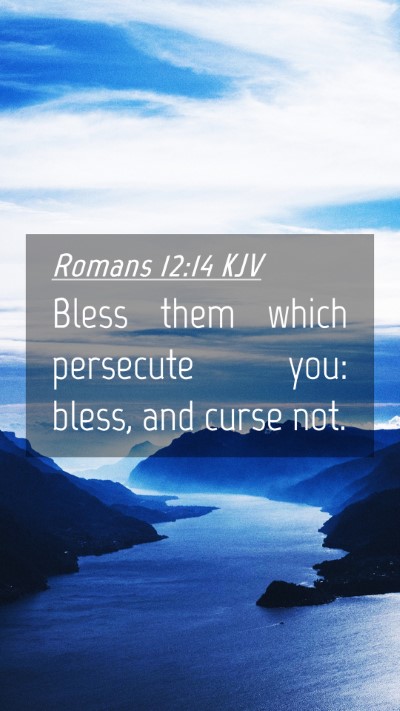Picture 04 - Romans 12:14 KJV Mobile Phone Wallpaper - Bless them which persecute you: bless, and curse - Mobile Bible Verse Wallpaper