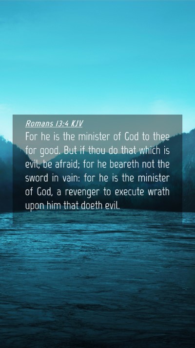 Picture 04 - Romans 13:4 KJV Mobile Phone Wallpaper - For he is the minister of God to thee for good. - Mobile Bible Verse Wallpaper