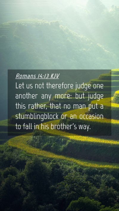 Picture 04 - Romans 14:13 KJV Mobile Phone Wallpaper - Let us not therefore judge one another any more: - Mobile Bible Verse Wallpaper