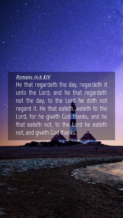 Picture 04 - Romans 14:6 KJV Mobile Phone Wallpaper - He that regardeth the day, regardeth it unto the - Mobile Bible Verse Wallpaper