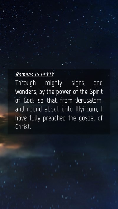 Picture 04 - Romans 15:19 KJV Mobile Phone Wallpaper - Through mighty signs and wonders, by the power of - Mobile Bible Verse Wallpaper