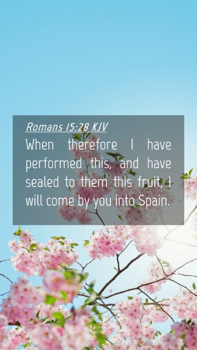 Picture 04 - Romans 15:28 KJV Mobile Phone Wallpaper - When therefore I have performed this, and have - Mobile Bible Verse Wallpaper