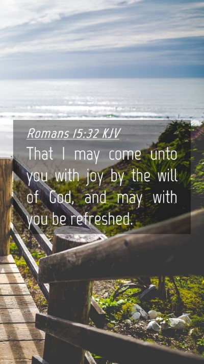 Picture 04 - Romans 15:32 KJV Mobile Phone Wallpaper - That I may come unto you with joy by the will of - Mobile Bible Verse Wallpaper