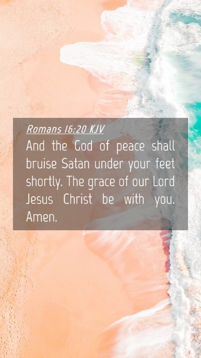Picture 04 - Romans 16:20 KJV Mobile Phone Wallpaper - And the God of peace shall bruise Satan under - Mobile Bible Verse Wallpaper