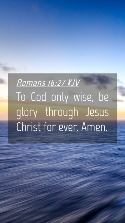Picture 04 - Romans 16:27 KJV Mobile Phone Wallpaper - To God only wise, be glory through Jesus Christ - Mobile Bible Verse Wallpaper
