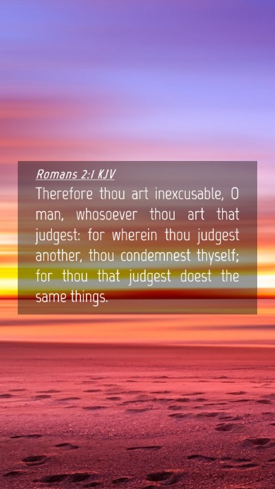 Picture 04 - Romans 2:1 KJV Mobile Phone Wallpaper - Therefore thou art inexcusable, O man, whosoever - Mobile Bible Verse Wallpaper