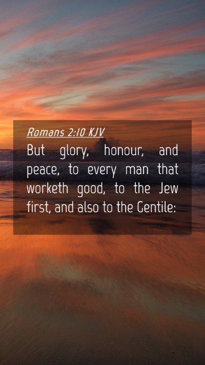 Picture 04 - Romans 2:10 KJV Mobile Phone Wallpaper - But glory, honour, and peace, to every man that - Mobile Bible Verse Wallpaper