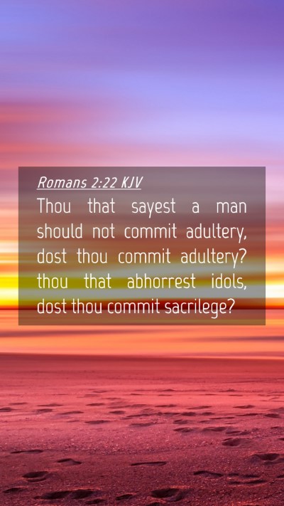 Picture 04 - Romans 2:22 KJV Mobile Phone Wallpaper - Thou that sayest a man should not commit - Mobile Bible Verse Wallpaper