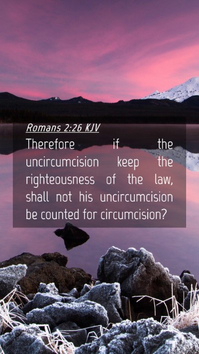 Picture 04 - Romans 2:26 KJV Mobile Phone Wallpaper - Therefore if the uncircumcision keep the - Mobile Bible Verse Wallpaper