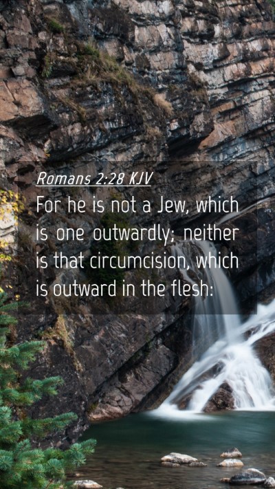 Picture 04 - Romans 2:28 KJV Mobile Phone Wallpaper - For he is not a Jew, which is one outwardly; - Mobile Bible Verse Wallpaper