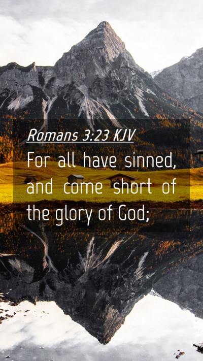 Picture 04 - Romans 3:23 KJV Mobile Phone Wallpaper - For all have sinned, and come short of the glory - Mobile Bible Verse Wallpaper
