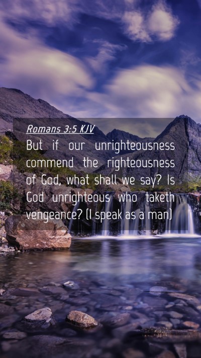 Picture 04 - Romans 3:5 KJV Mobile Phone Wallpaper - But if our unrighteousness commend the - Mobile Bible Verse Wallpaper