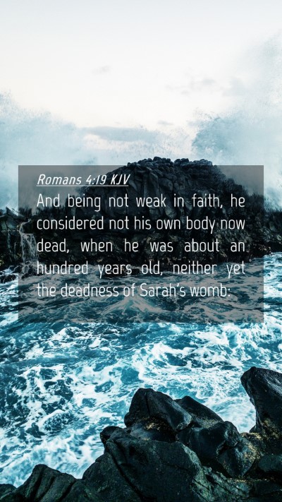 Picture 04 - Romans 4:19 KJV Mobile Phone Wallpaper - And being not weak in faith, he considered not - Mobile Bible Verse Wallpaper