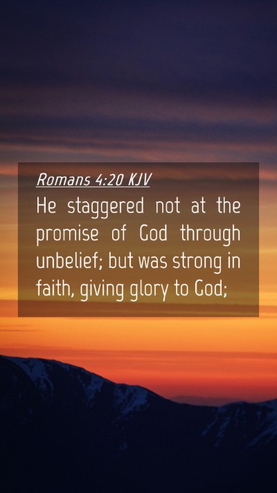 Picture 04 - Romans 4:20 KJV Mobile Phone Wallpaper - He staggered not at the promise of God through - Mobile Bible Verse Wallpaper