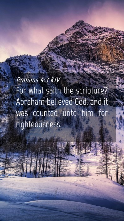 Picture 04 - Romans 4:3 KJV Mobile Phone Wallpaper - For what saith the scripture? Abraham believed - Mobile Bible Verse Wallpaper