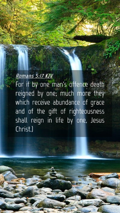Picture 04 - Romans 5:17 KJV Mobile Phone Wallpaper - For if by one man's offence death reigned by one; - Mobile Bible Verse Wallpaper