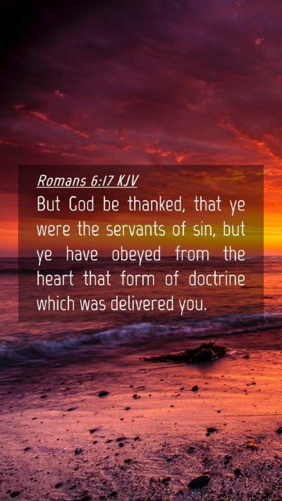 Picture 04 - Romans 6:17 KJV Mobile Phone Wallpaper - But God be thanked, that ye were the servants of - Mobile Bible Verse Wallpaper