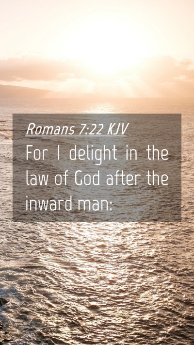 Picture 04 - Romans 7:22 KJV Mobile Phone Wallpaper - For I delight in the law of God after the inward - Mobile Bible Verse Wallpaper