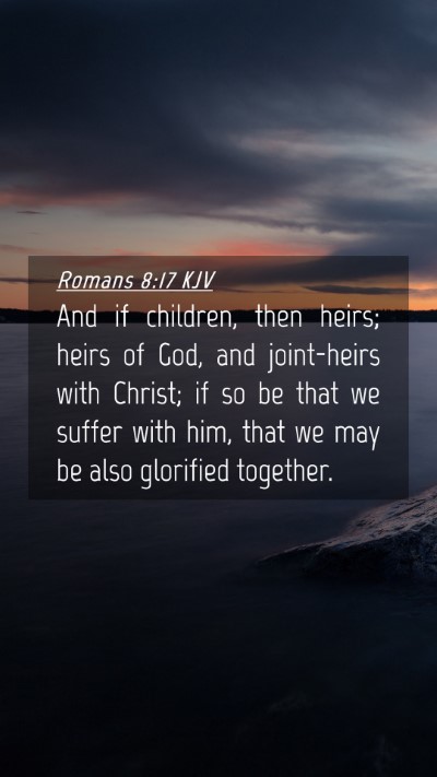 Picture 04 - Romans 8:17 KJV Mobile Phone Wallpaper - And if children, then heirs; heirs of God, and - Mobile Bible Verse Wallpaper
