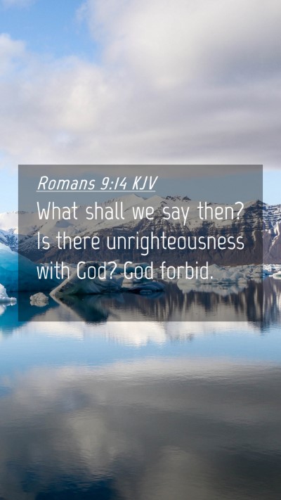Picture 04 - Romans 9:14 KJV Mobile Phone Wallpaper - What shall we say then? Is there unrighteousness - Mobile Bible Verse Wallpaper
