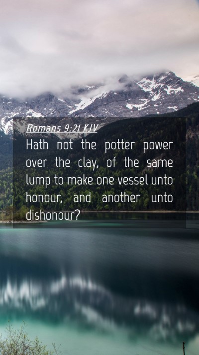 Picture 04 - Romans 9:21 KJV Mobile Phone Wallpaper - Hath not the potter power over the clay, of the - Mobile Bible Verse Wallpaper