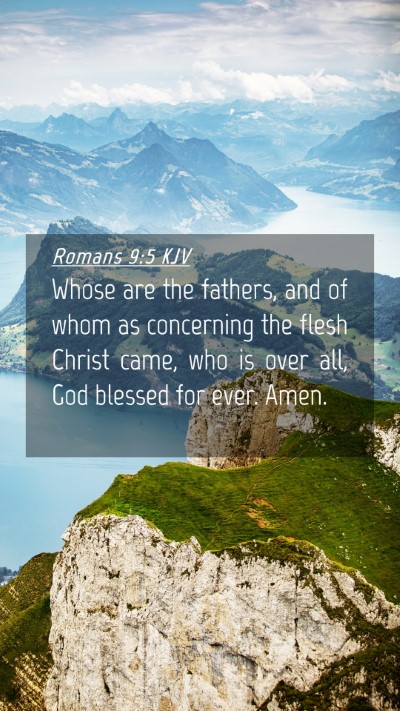 Picture 04 - Romans 9:5 KJV Mobile Phone Wallpaper - Whose are the fathers, and of whom as concerning - Mobile Bible Verse Wallpaper