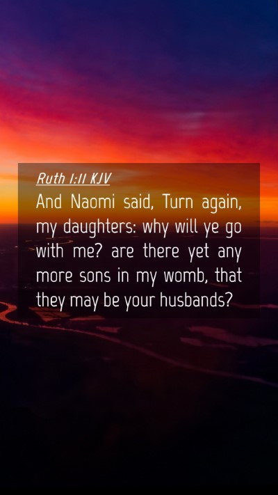 Picture 04 - Ruth 1:11 KJV Mobile Phone Wallpaper - And Naomi said, Turn again, my daughters: why - Mobile Bible Verse Wallpaper