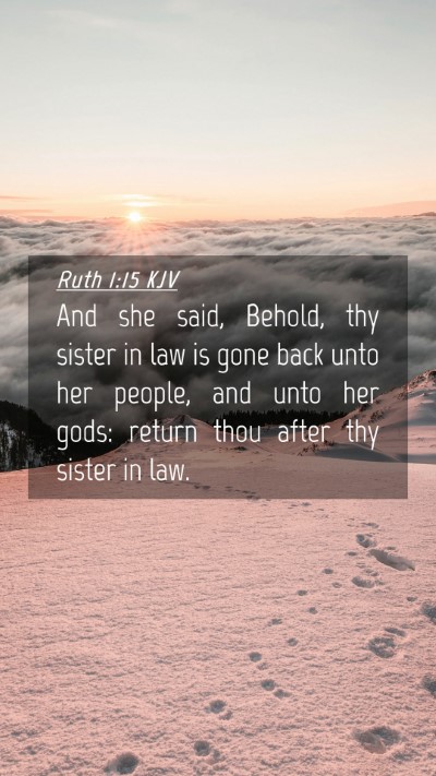 Picture 04 - Ruth 1:15 KJV Mobile Phone Wallpaper - And she said, Behold, thy sister in law is gone - Mobile Bible Verse Wallpaper