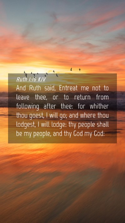 Picture 04 - Ruth 1:16 KJV Mobile Phone Wallpaper - And Ruth said, Entreat me not to leave thee, or - Mobile Bible Verse Wallpaper