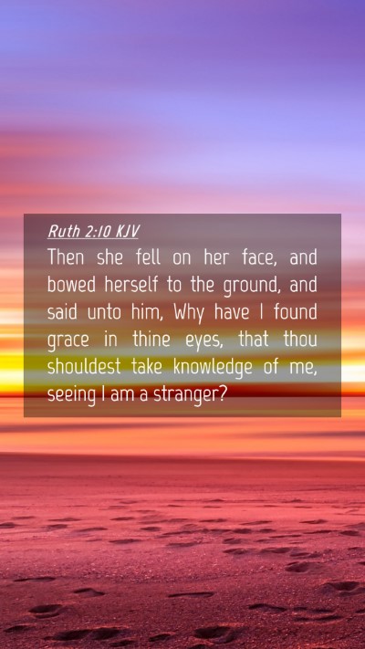 Picture 04 - Ruth 2:10 KJV Mobile Phone Wallpaper - Then she fell on her face, and bowed herself to - Mobile Bible Verse Wallpaper