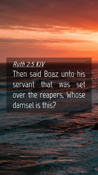 Picture 04 - Ruth 2:5 KJV Mobile Phone Wallpaper - Then said Boaz unto his servant that was set over - Mobile Bible Verse Wallpaper