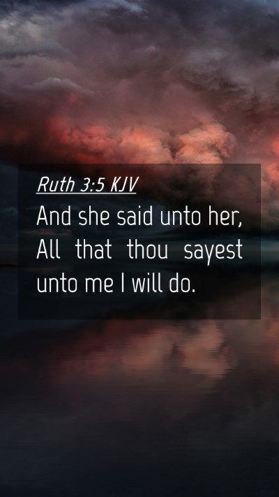 Picture 04 - Ruth 3:5 KJV Mobile Phone Wallpaper - And she said unto her, All that thou sayest unto - Mobile Bible Verse Wallpaper