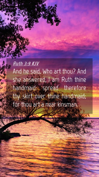 Picture 04 - Ruth 3:9 KJV Mobile Phone Wallpaper - And he said, Who art thou? And she answered, I am - Mobile Bible Verse Wallpaper