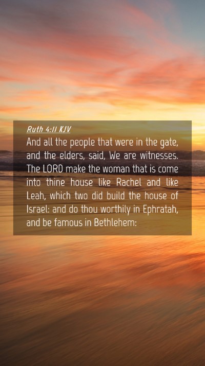 Picture 04 - Ruth 4:11 KJV Mobile Phone Wallpaper - And all the people that were in the gate, and the - Mobile Bible Verse Wallpaper