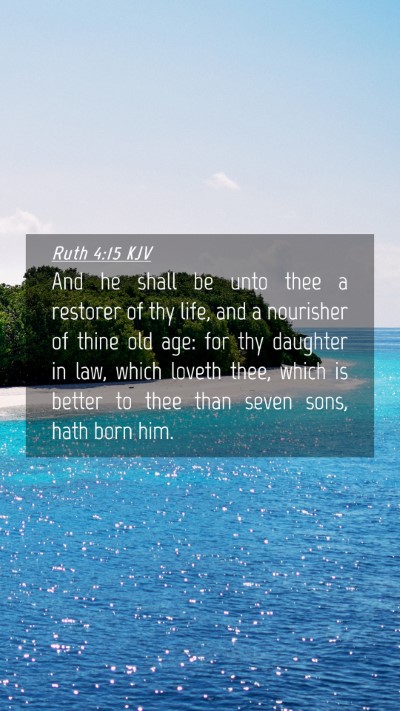 Picture 04 - Ruth 4:15 KJV Mobile Phone Wallpaper - And he shall be unto thee a restorer of thy life, - Mobile Bible Verse Wallpaper