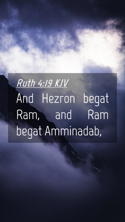Picture 04 - Ruth 4:19 KJV Mobile Phone Wallpaper - And Hezron begat Ram, and Ram begat - Mobile Bible Verse Wallpaper