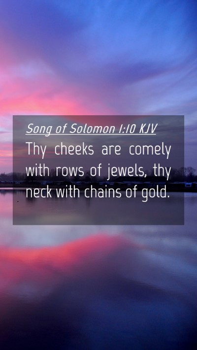Picture 04 - Song of Solomon 1:10 KJV Mobile Phone Wallpaper - Thy cheeks are comely with rows of jewels, thy - Mobile Bible Verse Wallpaper