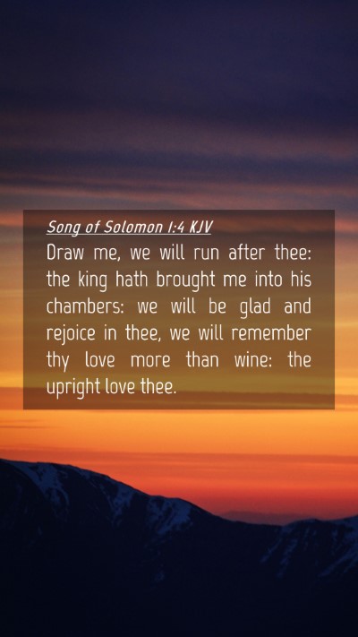 Picture 04 - Song of Solomon 1:4 KJV Mobile Phone Wallpaper - Draw me, we will run after thee: the king hath - Mobile Bible Verse Wallpaper