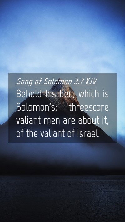 Picture 04 - Song of Solomon 3:7 KJV Mobile Phone Wallpaper - Behold his bed, which is Solomon's; threescore - Mobile Bible Verse Wallpaper